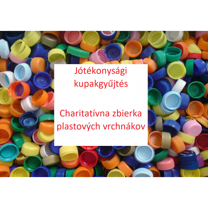Jótékonysági kupakgyűjtés- Charitatívna zbierka plastových vrchnákov